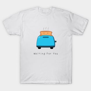 Toaster - Waiting for you T-Shirt